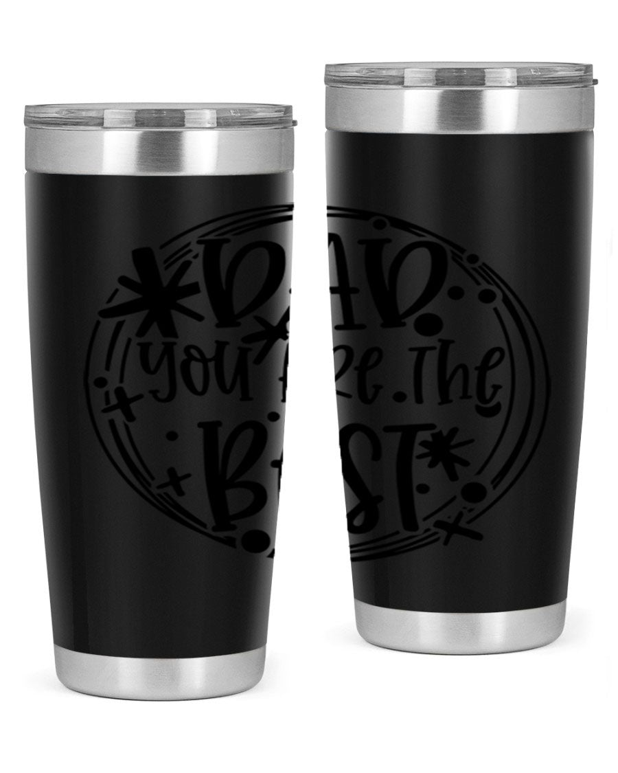 A stainless steel tumbler with the phrase 'Dad You Are The Best' printed on it, available in 20oz and 30oz sizes, showcasing its sleek design.