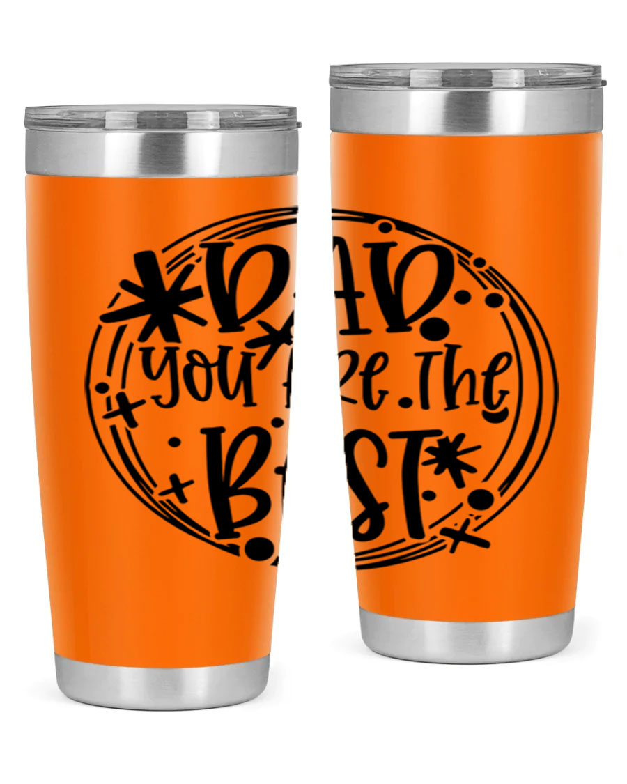 A stainless steel tumbler with the phrase 'Dad You Are The Best' printed on it, available in 20oz and 30oz sizes, showcasing its sleek design.