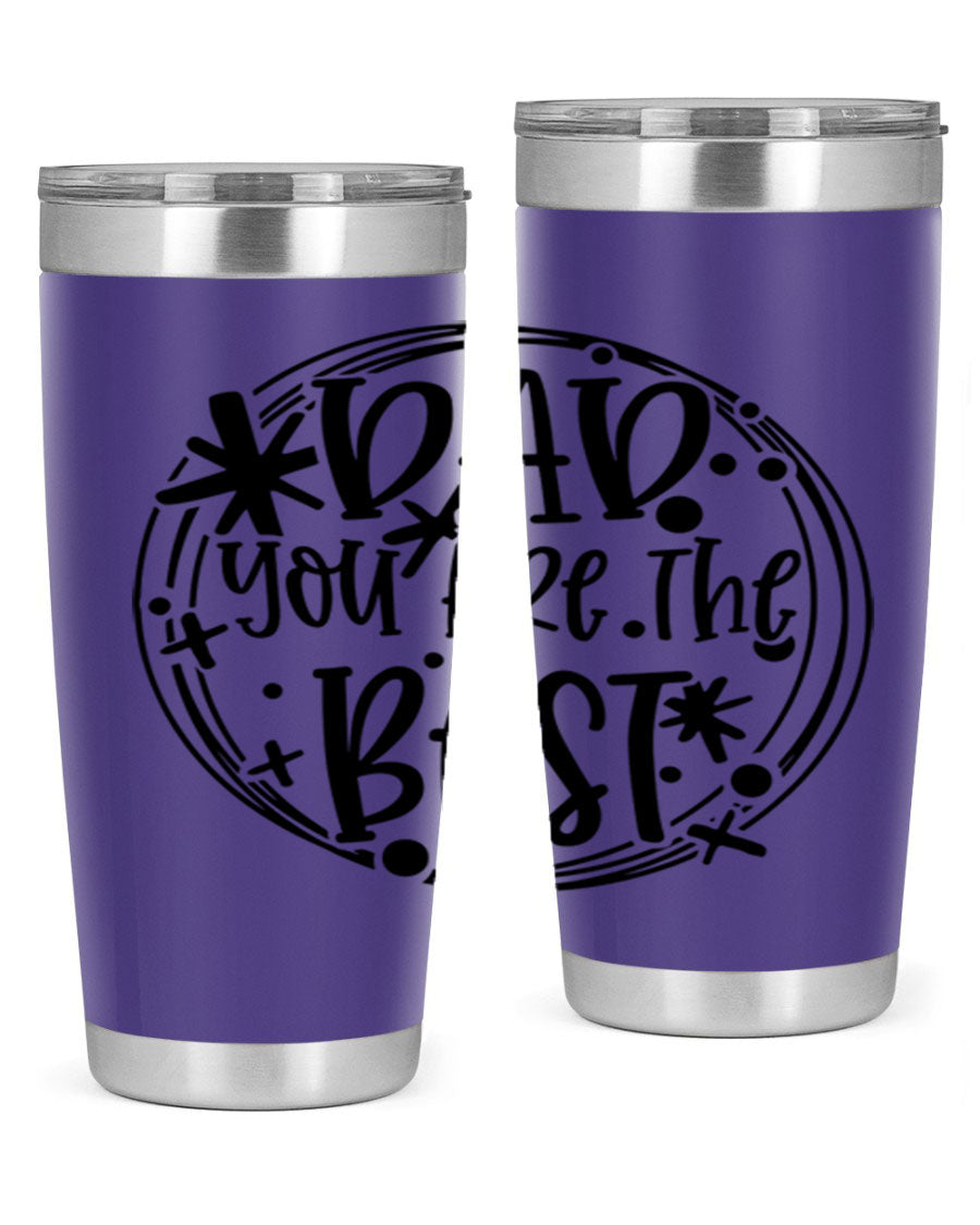 A stainless steel tumbler with the phrase 'Dad You Are The Best' printed on it, available in 20oz and 30oz sizes, showcasing its sleek design.