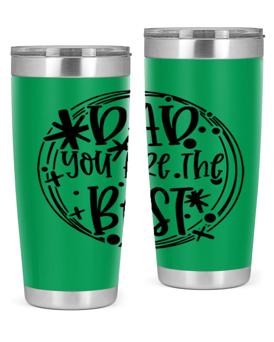 A stainless steel tumbler with the phrase 'Dad You Are The Best' printed on it, available in 20oz and 30oz sizes, showcasing its sleek design.