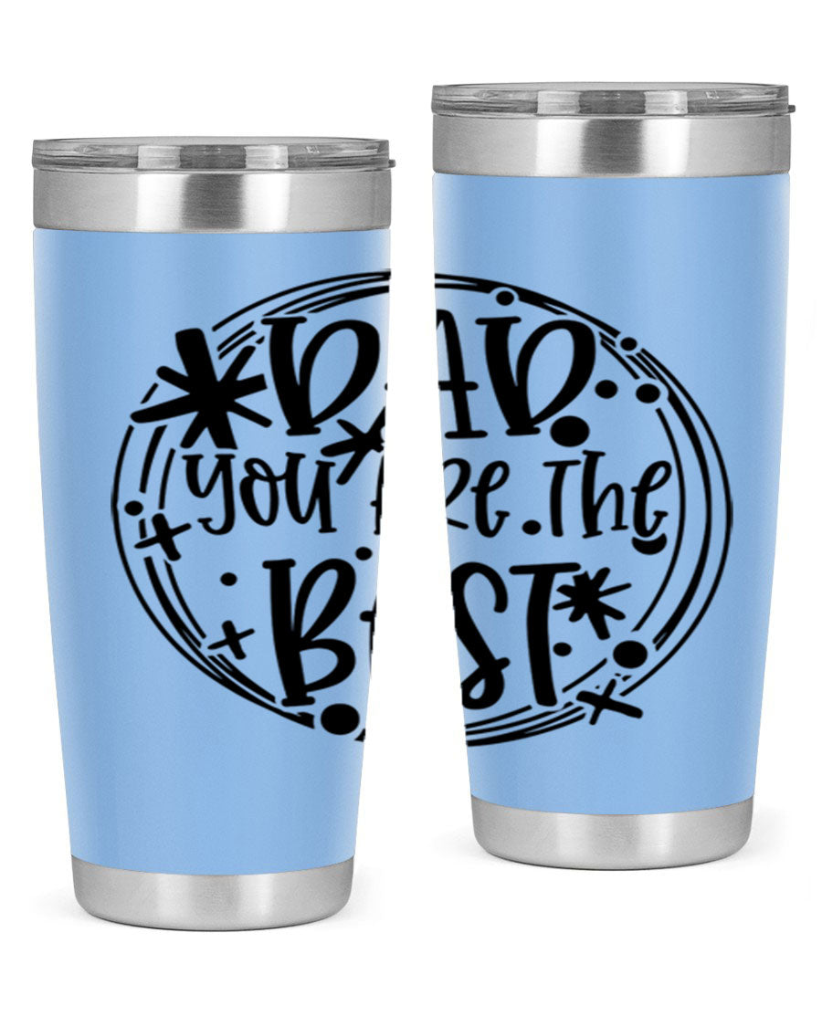 A stainless steel tumbler with the phrase 'Dad You Are The Best' printed on it, available in 20oz and 30oz sizes, showcasing its sleek design.
