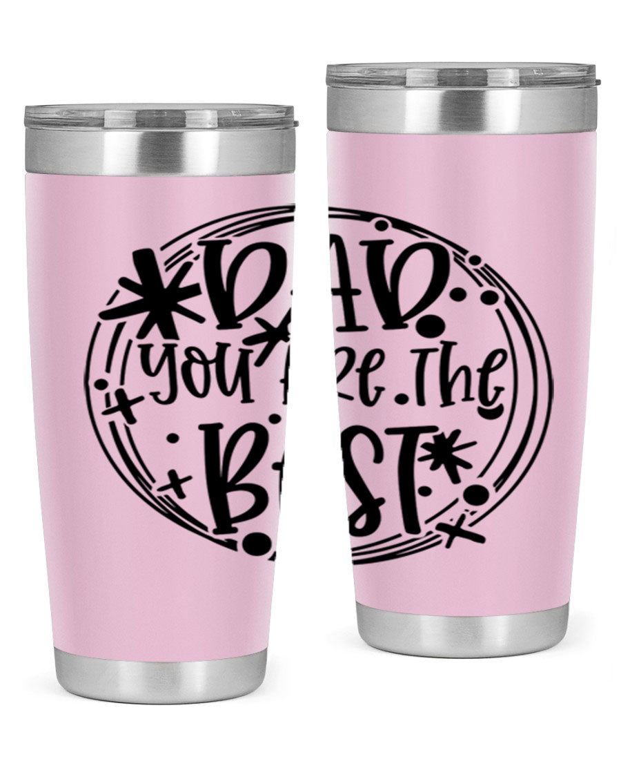 A stainless steel tumbler with the phrase 'Dad You Are The Best' printed on it, available in 20oz and 30oz sizes, showcasing its sleek design.