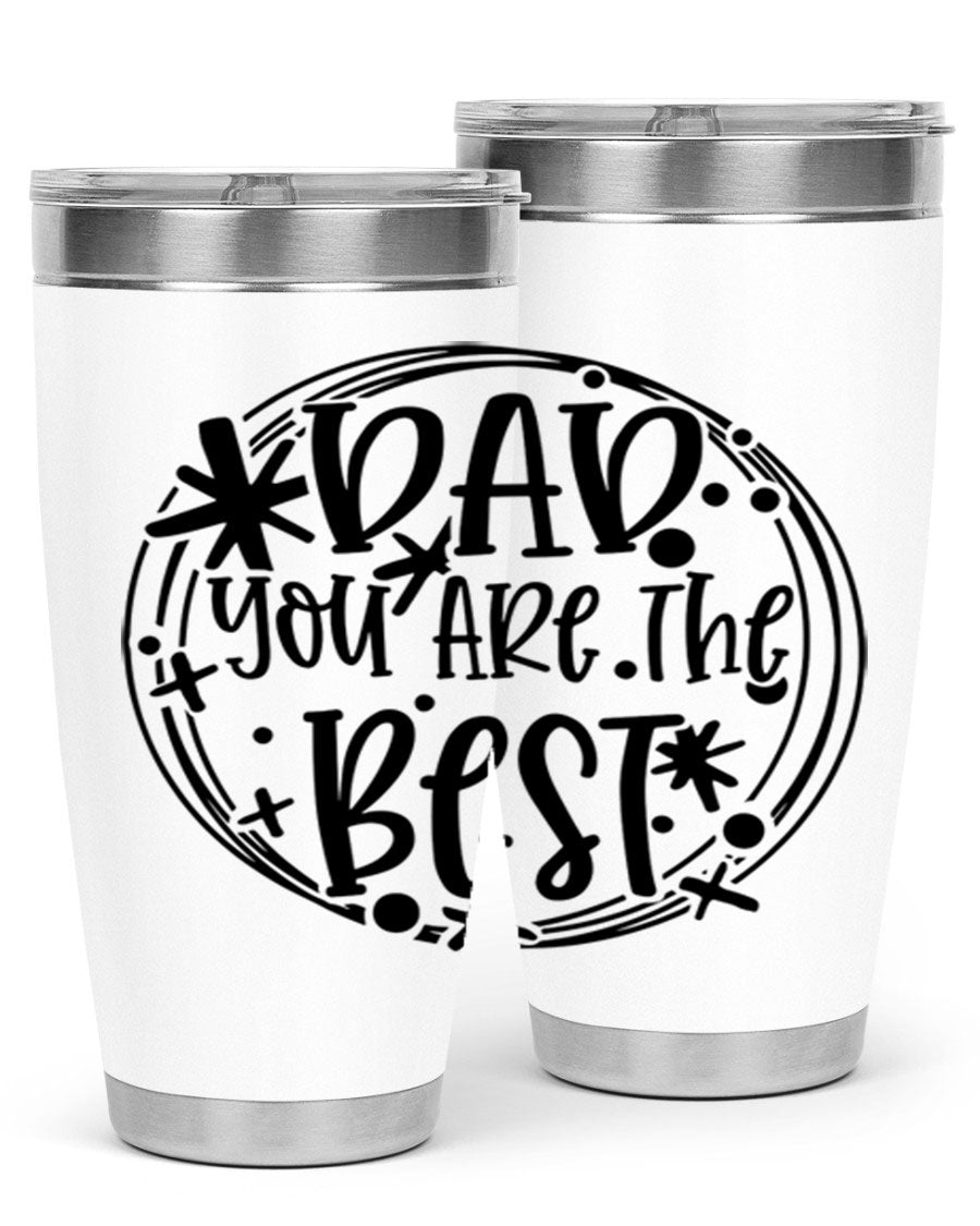 A stainless steel tumbler with the phrase 'Dad You Are The Best' printed on it, available in 20oz and 30oz sizes, showcasing its sleek design.