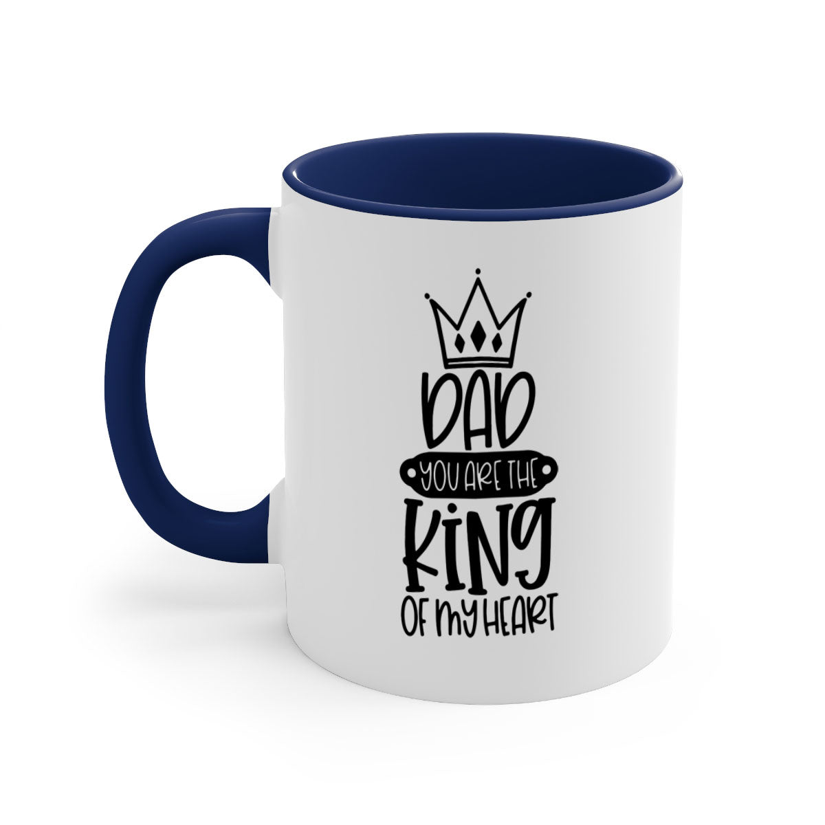 Ceramic coffee mug with 'Dad You Are the King of My Heart' design, featuring a colored handle and glossy finish.