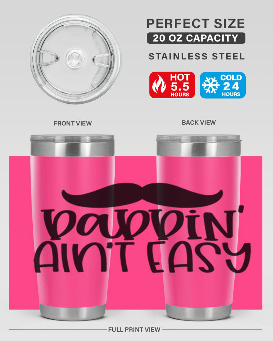 20oz stainless steel tumbler with 'Daddin Aint Easy' print, featuring a drink-thru lid and double wall vacuum insulation.