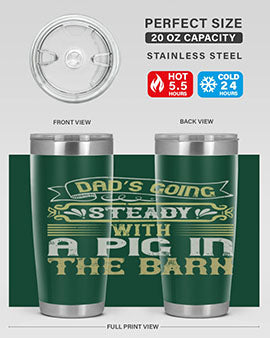 Dad's going steady with a pig in the barn Style 90# tumbler, showcasing its stainless steel design and vibrant print.