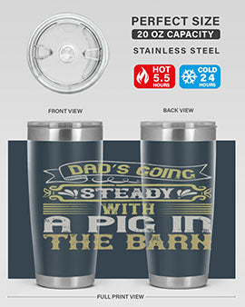 Dad's going steady with a pig in the barn Style 90# tumbler, showcasing its stainless steel design and vibrant print.