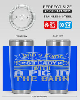 Dad's going steady with a pig in the barn Style 90# tumbler, showcasing its stainless steel design and vibrant print.