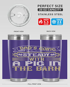 Dad's going steady with a pig in the barn Style 90# tumbler, showcasing its stainless steel design and vibrant print.