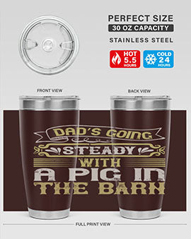 Dad's going steady with a pig in the barn Style 90# tumbler, showcasing its stainless steel design and vibrant print.