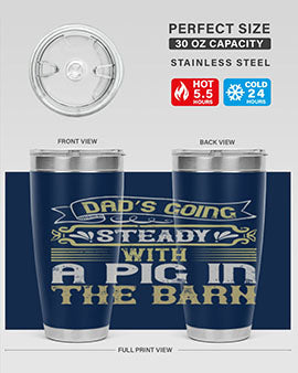 Dad's going steady with a pig in the barn Style 90# tumbler, showcasing its stainless steel design and vibrant print.