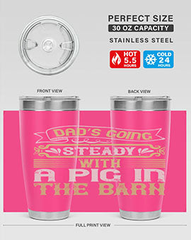 Dad's going steady with a pig in the barn Style 90# tumbler, showcasing its stainless steel design and vibrant print.
