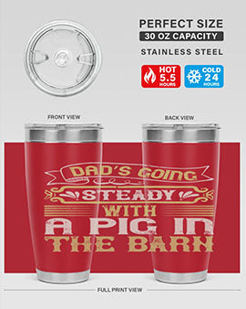 Dad's going steady with a pig in the barn Style 90# tumbler, showcasing its stainless steel design and vibrant print.