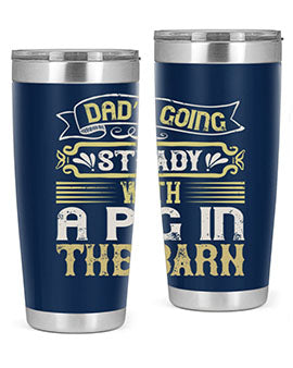 Dad's going steady with a pig in the barn Style 90# tumbler, showcasing its stainless steel design and vibrant print.