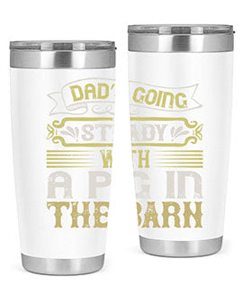 Dad's going steady with a pig in the barn Style 90# tumbler, showcasing its stainless steel design and vibrant print.