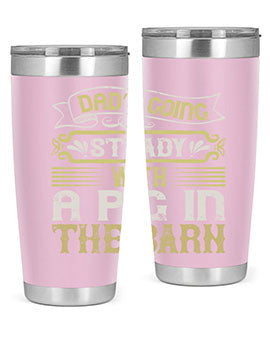 Dad's going steady with a pig in the barn Style 90# tumbler, showcasing its stainless steel design and vibrant print.