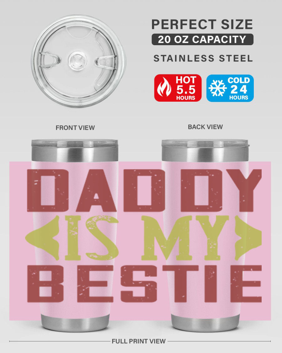 A stylish 'Daddy is My Bestie' tumbler in stainless steel, featuring a press-in lid and vibrant print, perfect for Father's Day gifts.