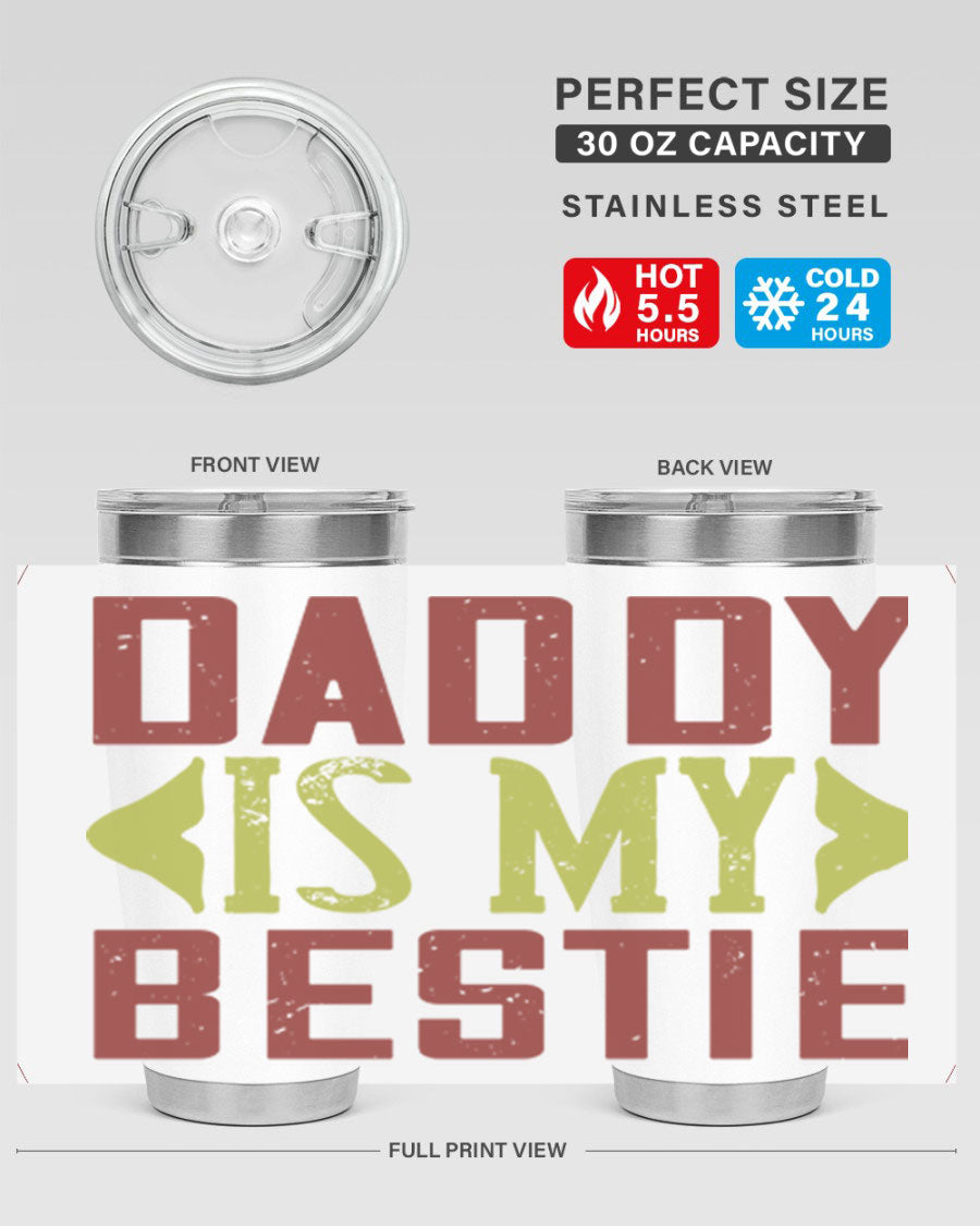 A stylish 'Daddy is My Bestie' tumbler in stainless steel, featuring a press-in lid and vibrant print, perfect for Father's Day gifts.