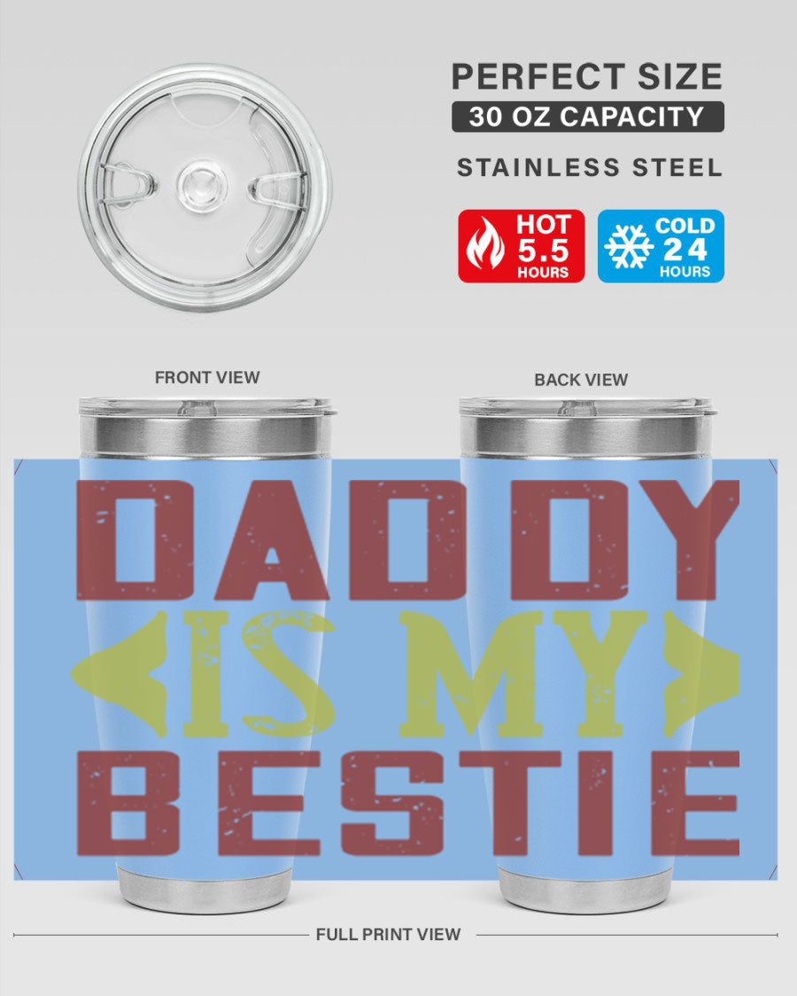 A stylish 'Daddy is My Bestie' tumbler in stainless steel, featuring a press-in lid and vibrant print, perfect for Father's Day gifts.