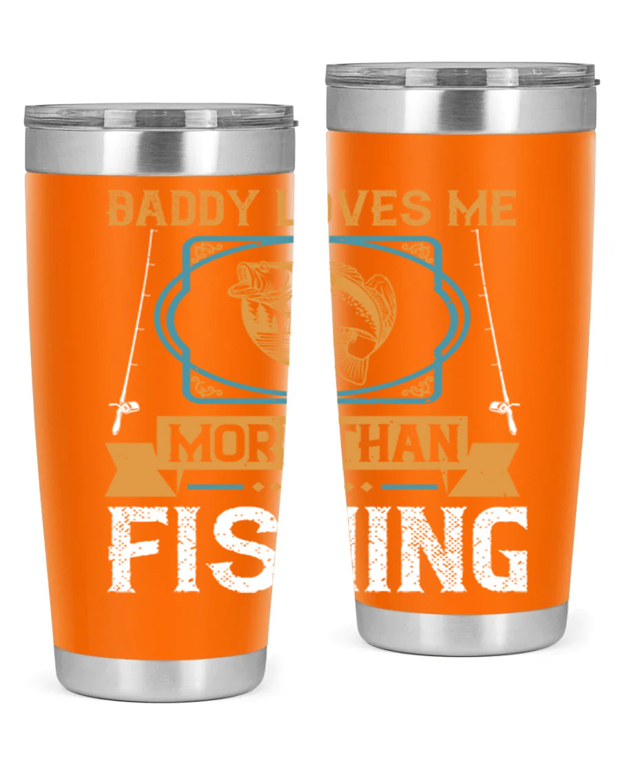 A stylish stainless steel tumbler with the phrase 'Daddy Loves Me More Than Fishing' printed on it, showcasing its double wall vacuum design.