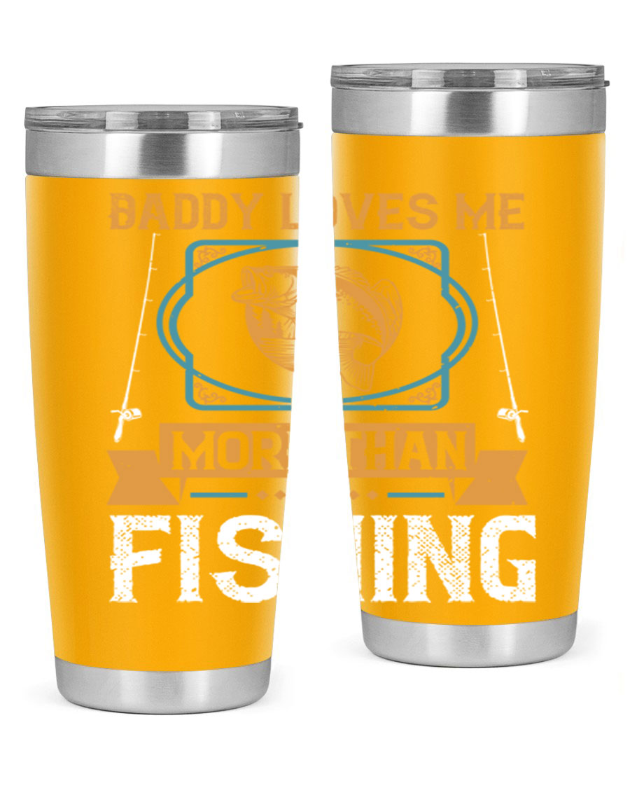 A stylish stainless steel tumbler with the phrase 'Daddy Loves Me More Than Fishing' printed on it, showcasing its double wall vacuum design.