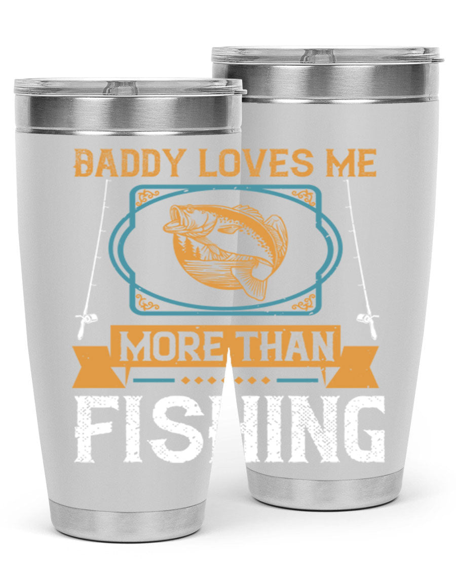 A stylish stainless steel tumbler with the phrase 'Daddy Loves Me More Than Fishing' printed on it, showcasing its double wall vacuum design.