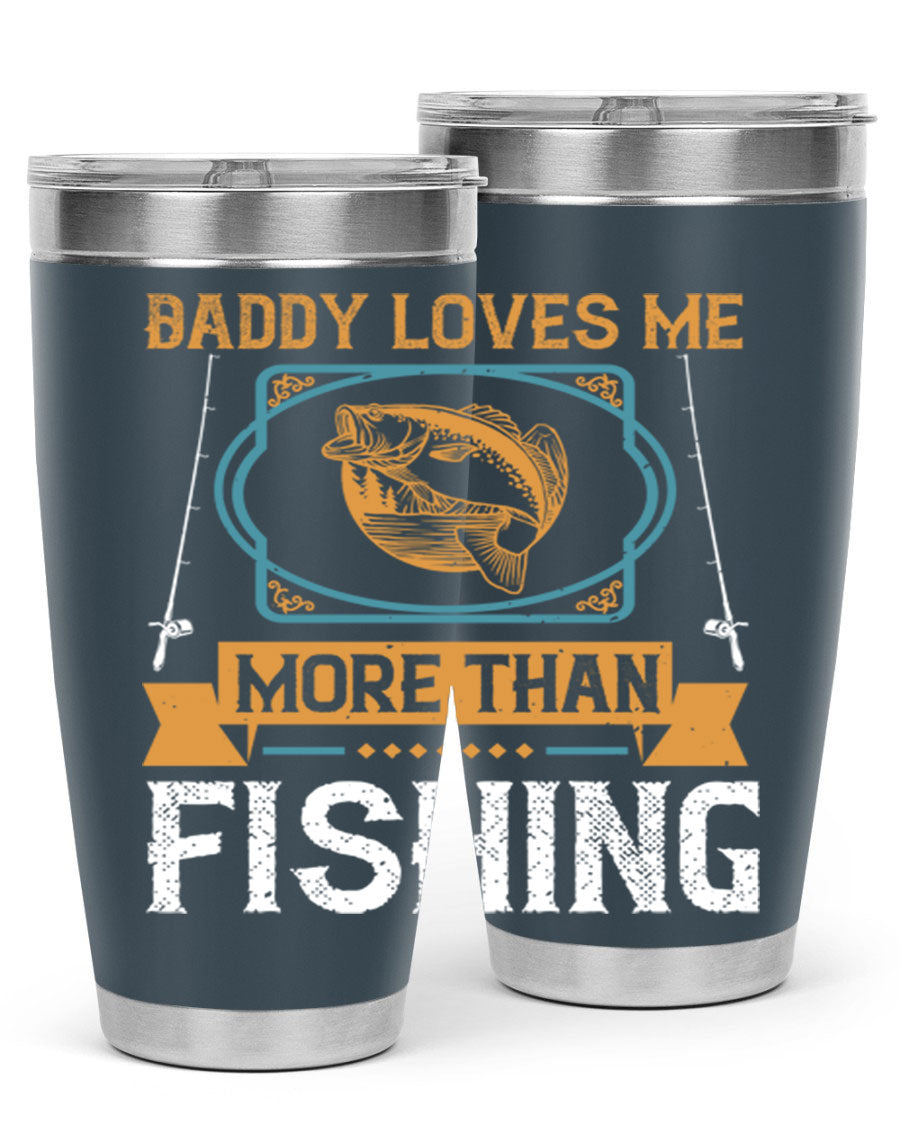 A stylish stainless steel tumbler with the phrase 'Daddy Loves Me More Than Fishing' printed on it, showcasing its double wall vacuum design.