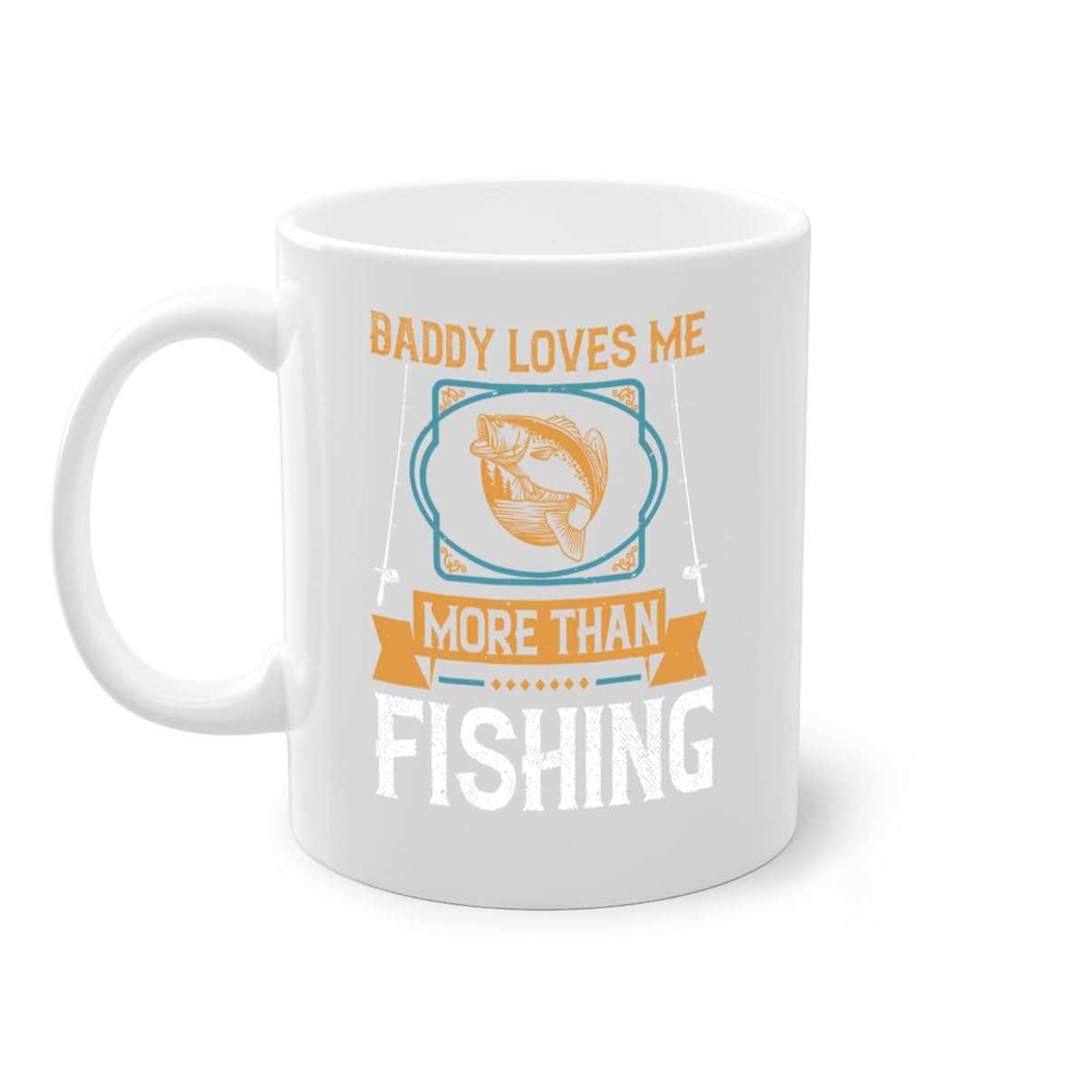 Ceramic coffee mug with 'Daddy Loves Me More Than Fishing' design, featuring a glossy finish and colorful handle.
