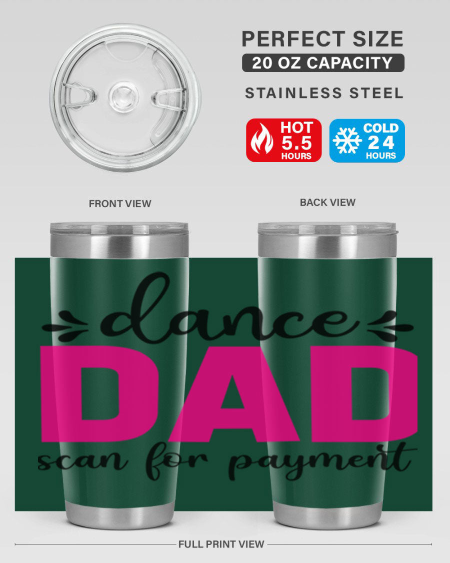 Dance Dad Scan for Payment 22# Tumbler, a stylish 20oz double wall vacuum stainless steel tumbler with a drink-thru lid, perfect for ballet enthusiasts.
