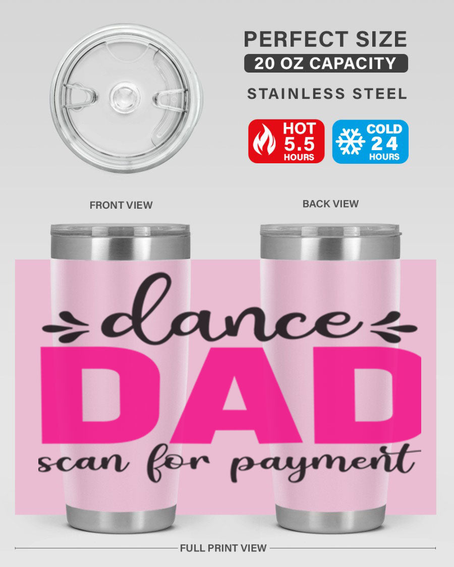 Dance Dad Scan for Payment 22# Tumbler, a stylish 20oz double wall vacuum stainless steel tumbler with a drink-thru lid, perfect for ballet enthusiasts.
