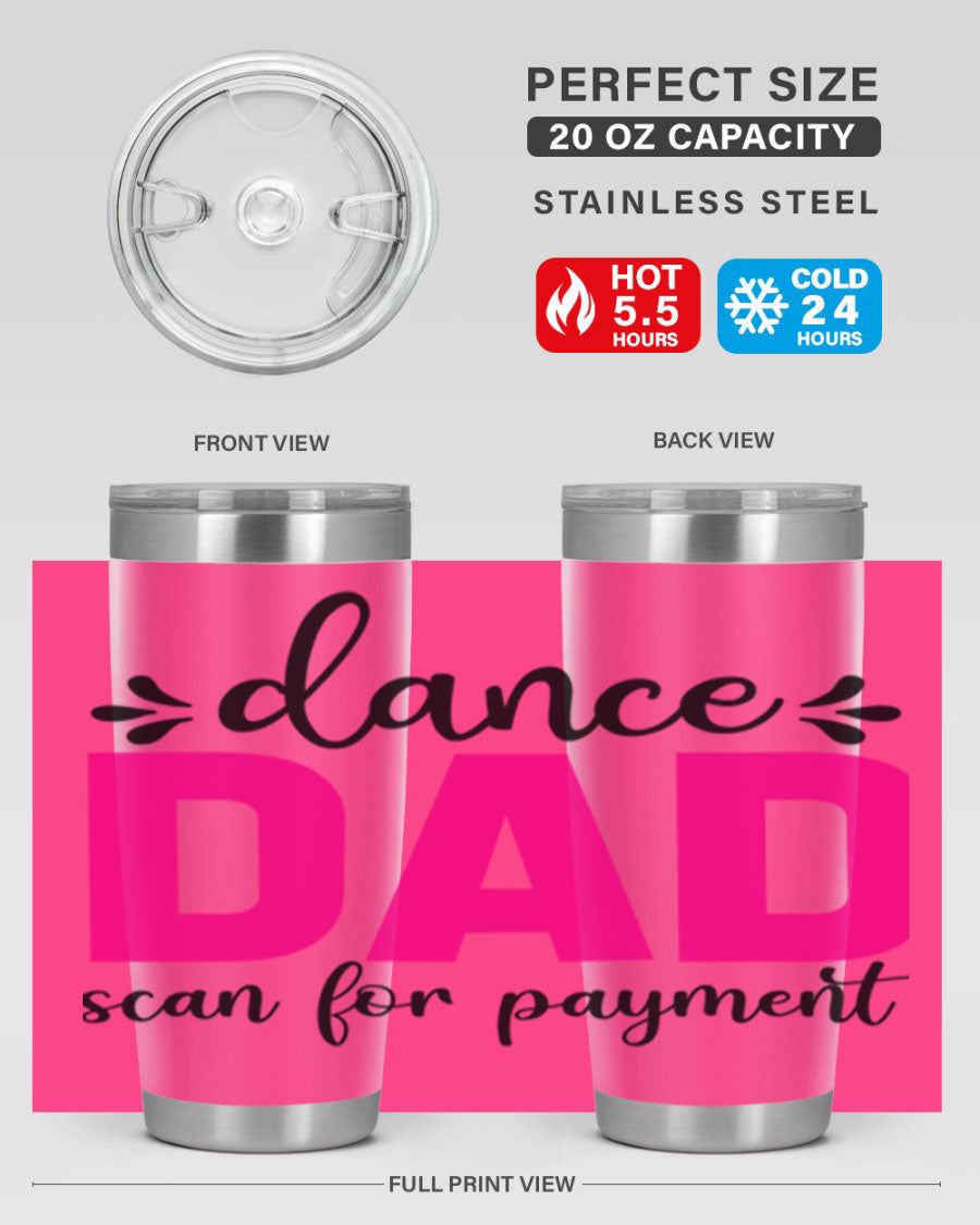 Dance Dad Scan for Payment 22# Tumbler, a stylish 20oz double wall vacuum stainless steel tumbler with a drink-thru lid, perfect for ballet enthusiasts.