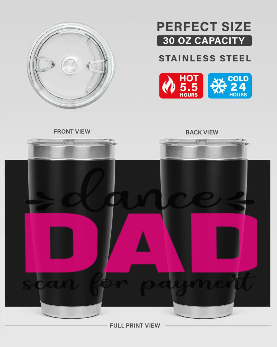 Dance Dad Scan for Payment 22# Tumbler, a stylish 20oz double wall vacuum stainless steel tumbler with a drink-thru lid, perfect for ballet enthusiasts.
