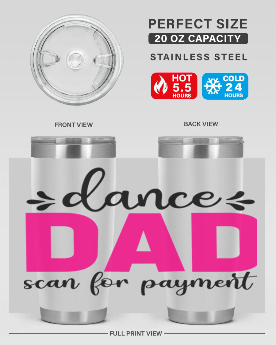 Dance Dad Scan for Payment 22# Tumbler, a stylish 20oz double wall vacuum stainless steel tumbler with a drink-thru lid, perfect for ballet enthusiasts.