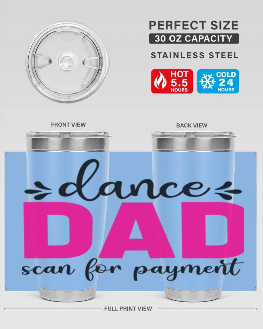 Dance Dad Scan for Payment 22# Tumbler, a stylish 20oz double wall vacuum stainless steel tumbler with a drink-thru lid, perfect for ballet enthusiasts.