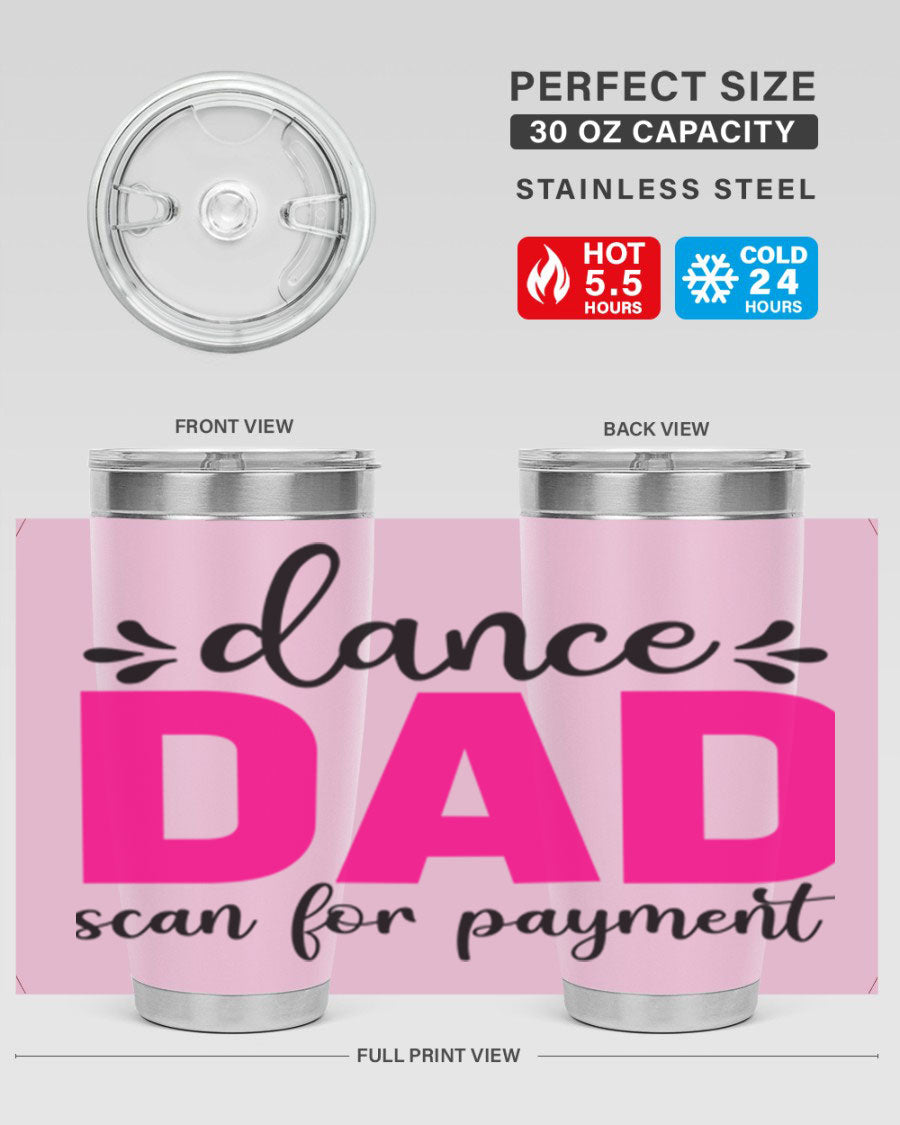 Dance Dad Scan for Payment 22# Tumbler, a stylish 20oz double wall vacuum stainless steel tumbler with a drink-thru lid, perfect for ballet enthusiasts.