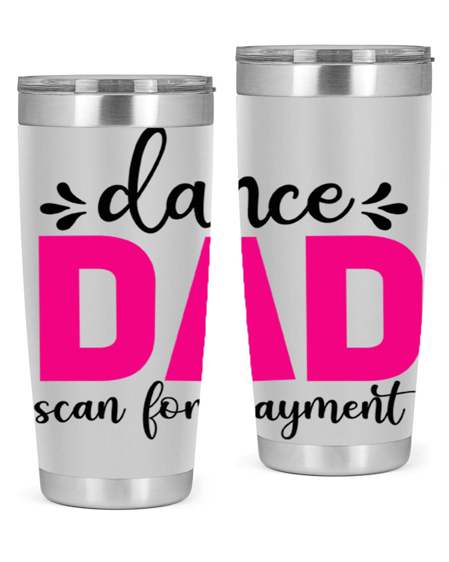 Dance Dad Scan for Payment 22# Tumbler, a stylish 20oz double wall vacuum stainless steel tumbler with a drink-thru lid, perfect for ballet enthusiasts.