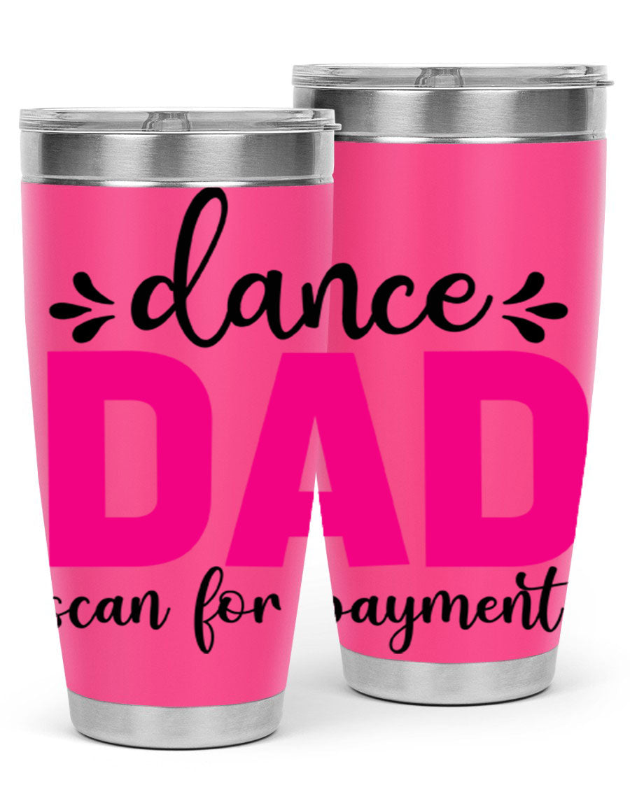 Dance Dad Scan for Payment 22# Tumbler, a stylish 20oz double wall vacuum stainless steel tumbler with a drink-thru lid, perfect for ballet enthusiasts.