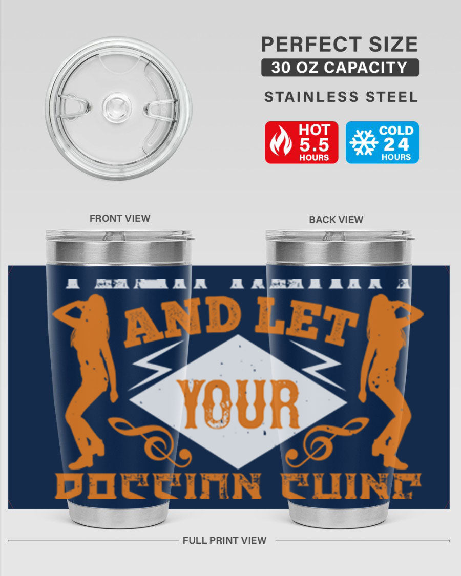 A stylish 20oz and 30oz stainless steel tumbler featuring the phrase 'Dance from Your Heart', designed for hot and cold beverages.