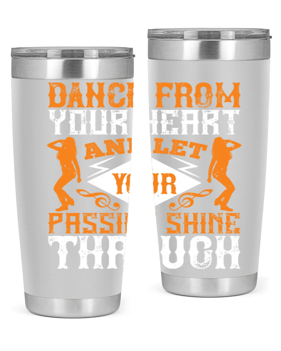A stylish 20oz and 30oz stainless steel tumbler featuring the phrase 'Dance from Your Heart', designed for hot and cold beverages.