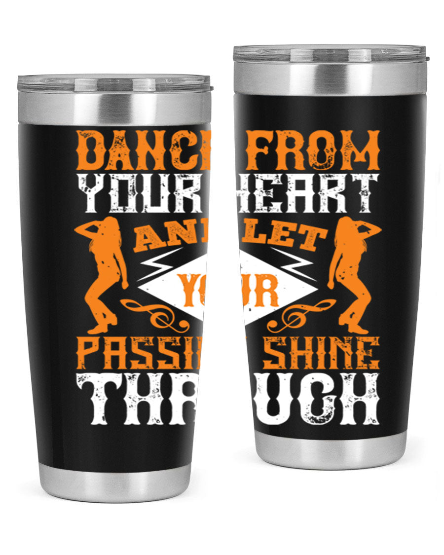 A stylish 20oz and 30oz stainless steel tumbler featuring the phrase 'Dance from Your Heart', designed for hot and cold beverages.