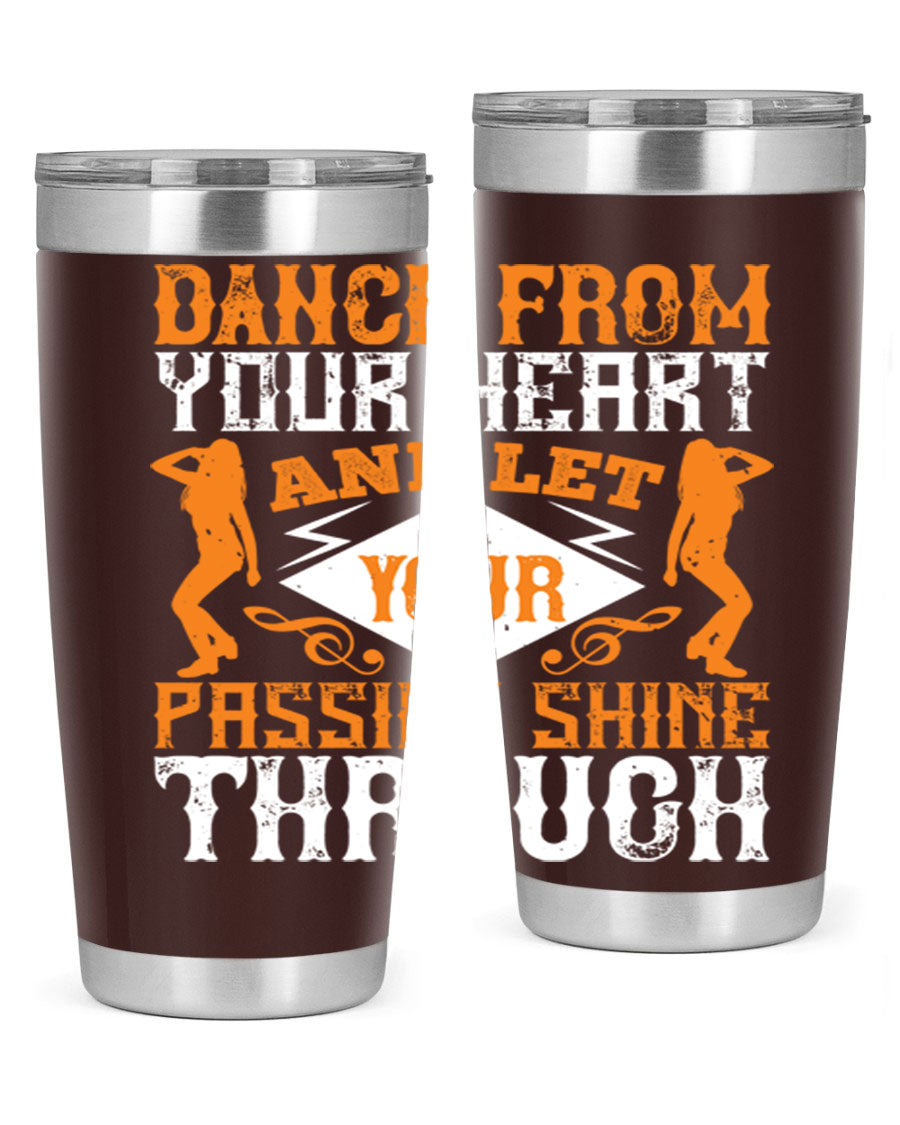 A stylish 20oz and 30oz stainless steel tumbler featuring the phrase 'Dance from Your Heart', designed for hot and cold beverages.