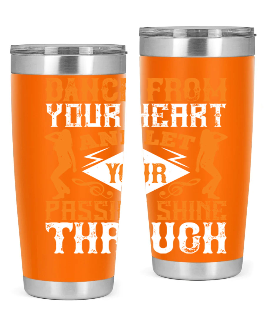 A stylish 20oz and 30oz stainless steel tumbler featuring the phrase 'Dance from Your Heart', designed for hot and cold beverages.