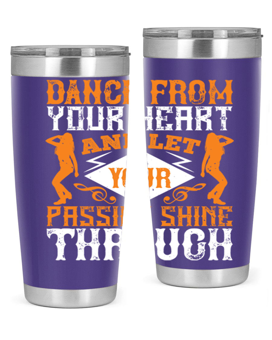 A stylish 20oz and 30oz stainless steel tumbler featuring the phrase 'Dance from Your Heart', designed for hot and cold beverages.