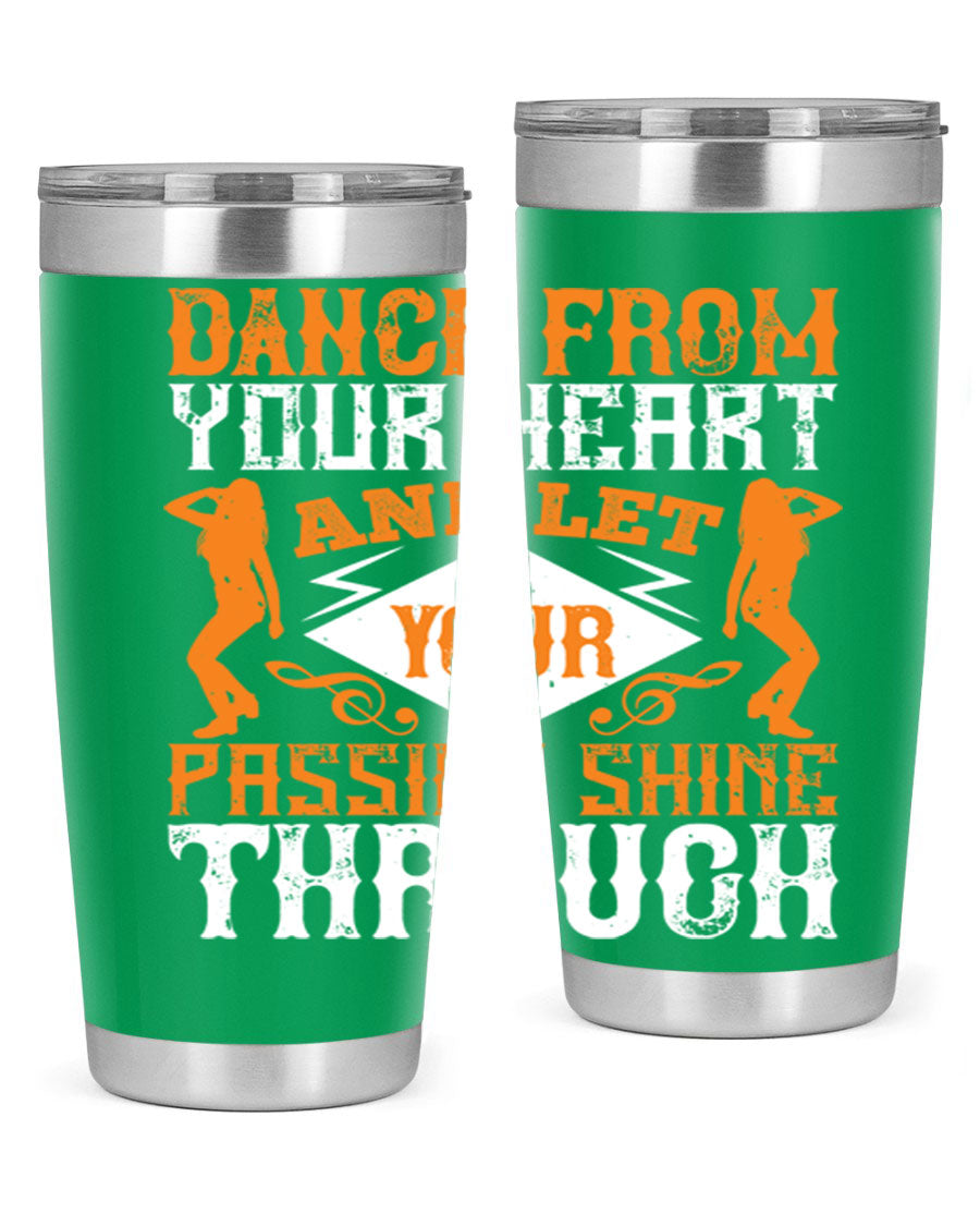 A stylish 20oz and 30oz stainless steel tumbler featuring the phrase 'Dance from Your Heart', designed for hot and cold beverages.