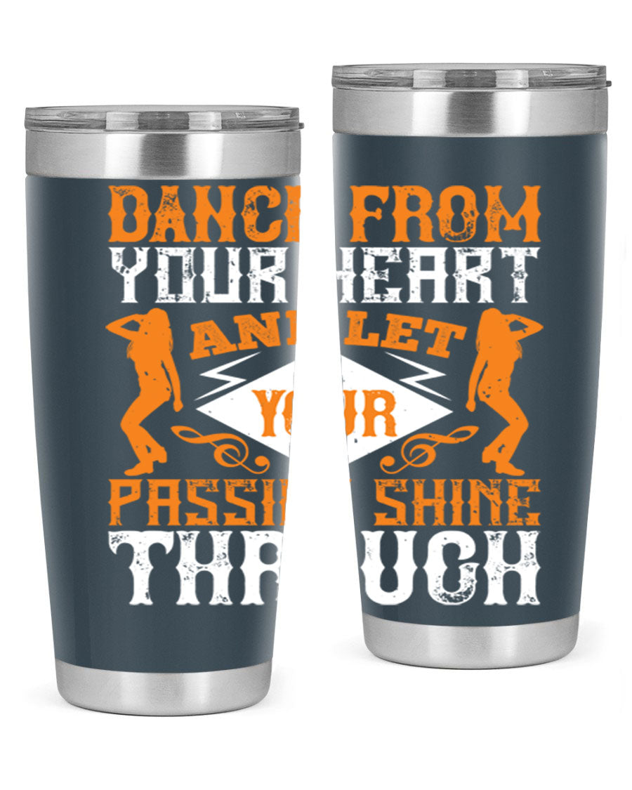 A stylish 20oz and 30oz stainless steel tumbler featuring the phrase 'Dance from Your Heart', designed for hot and cold beverages.
