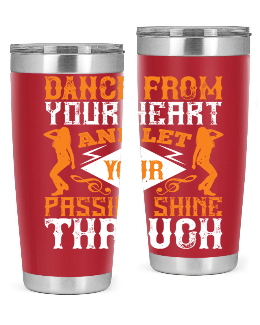 A stylish 20oz and 30oz stainless steel tumbler featuring the phrase 'Dance from Your Heart', designed for hot and cold beverages.