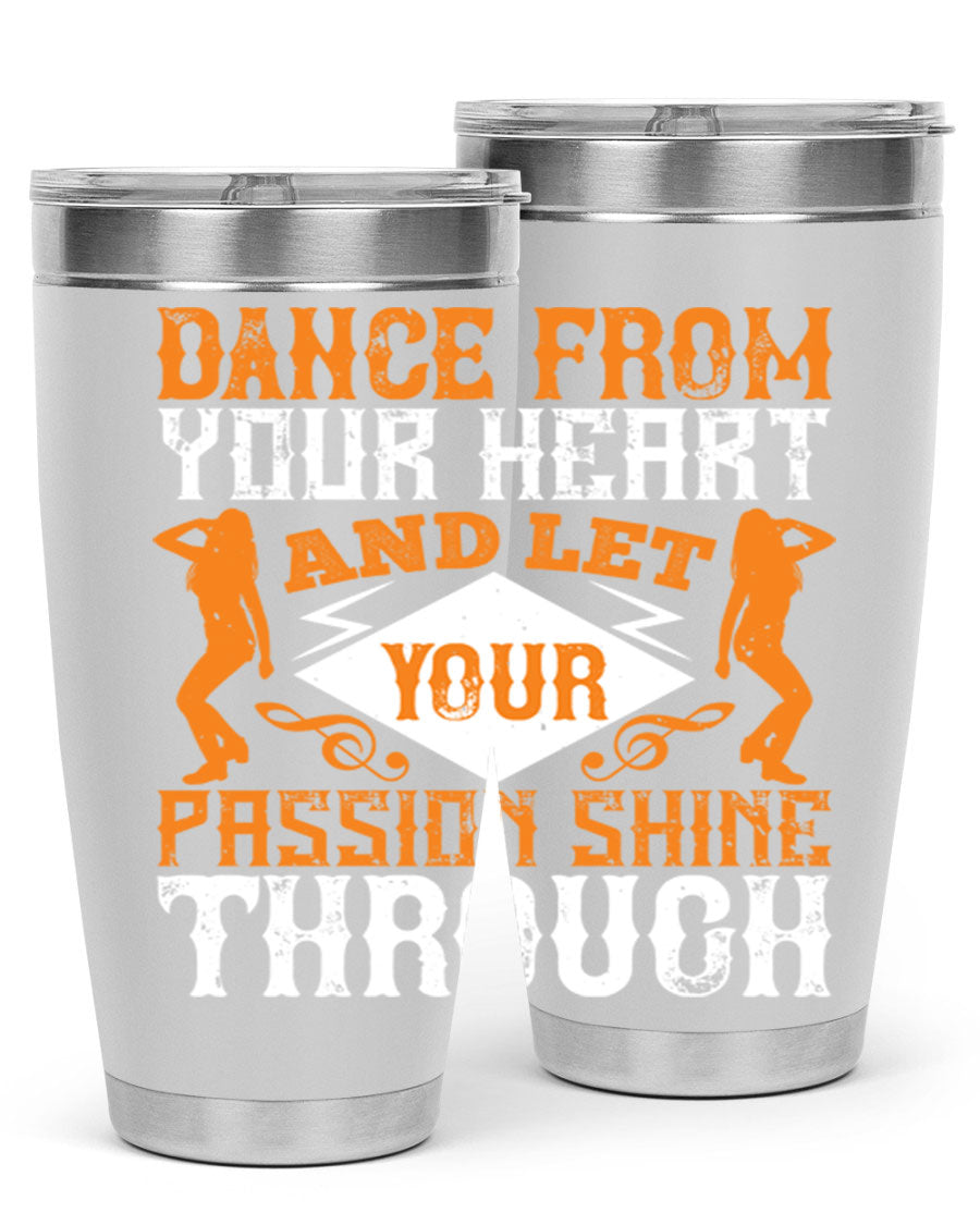 A stylish 20oz and 30oz stainless steel tumbler featuring the phrase 'Dance from Your Heart', designed for hot and cold beverages.