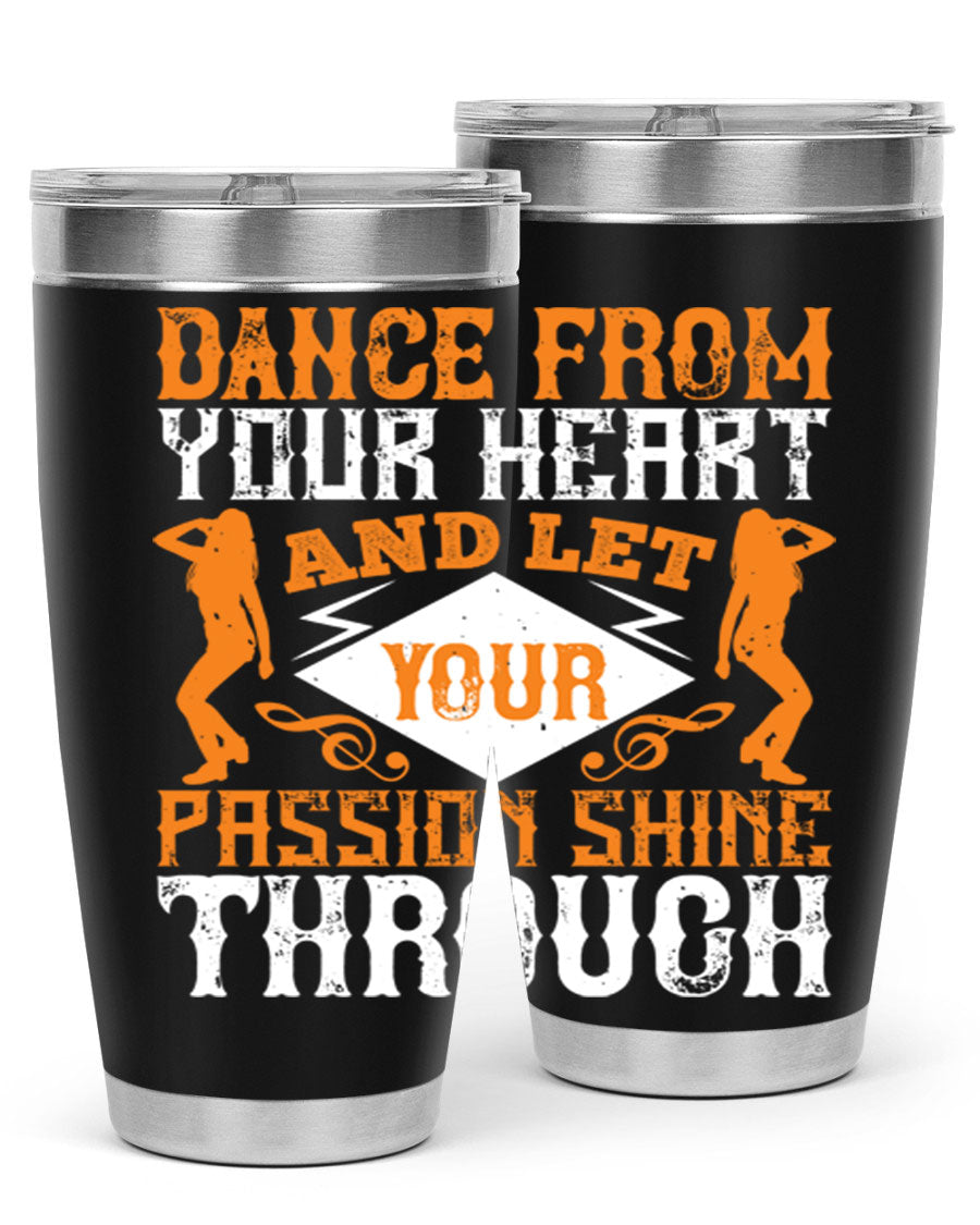 A stylish 20oz and 30oz stainless steel tumbler featuring the phrase 'Dance from Your Heart', designed for hot and cold beverages.
