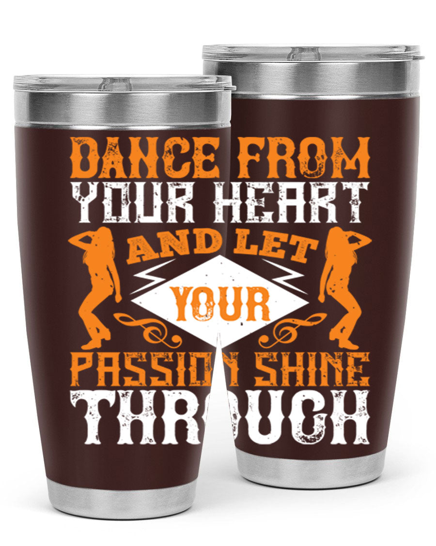 A stylish 20oz and 30oz stainless steel tumbler featuring the phrase 'Dance from Your Heart', designed for hot and cold beverages.