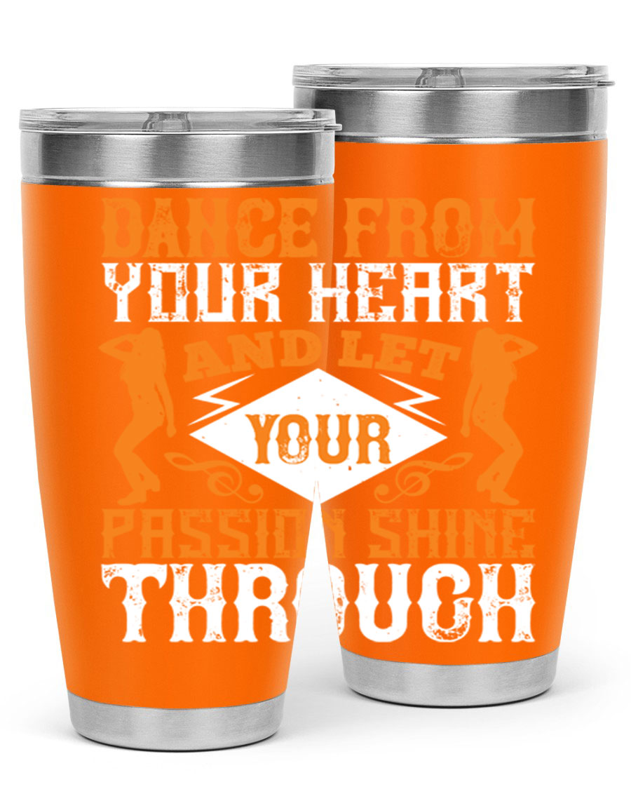 A stylish 20oz and 30oz stainless steel tumbler featuring the phrase 'Dance from Your Heart', designed for hot and cold beverages.